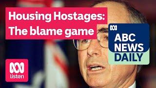 Housing Hostages: The blame game | ABC News Daily podcast