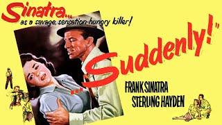 Suddenly - Full Movie - B&W - Crime/Suspense/Thriller - Frank Sinatra - Sterling Hayden (1954)