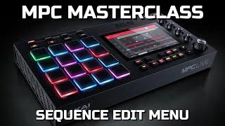 MPC Masterclass EP5 Sequence Edit Menu