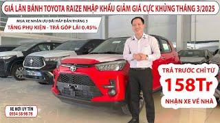 Giá Lăn Bánh Toyota Raize Nhập Khẩu Giảm Giá Cực Lớn Tháng 3/2025. Giảm Tiền Mặt Lớn - Tặng Phụ Kiện