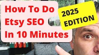 How To Do Etsy SEO In 10 Minutes: The 2025 Edition