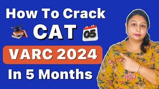 How to Crack CAT VARC 2024 in 5 Months | Complete Preparation Guide