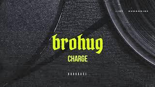 BROHUG - Charge (BROHOUSE)