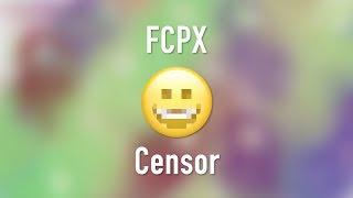 How to Blur Faces and Objects in Final Cut Pro X Using the Censor Effect