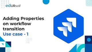 How to add properties on Workflow transition Use case 1 | Session 38