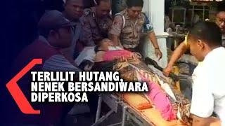 Terlilit Hutang, Nenek Bersandiwara Diperkosa