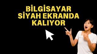 BİLGİSAYAR SİYAH EKRAN SORUNU / BİLGİSAYAR AÇILIYOR AMA EKRAN GELMİYOR ÇÖZÜM YOLLARI GÜNCEL