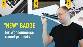 Woocommerce tips: How to Display “NEW” Badge on Recent Products