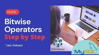 MySQL | How to use Bitwise Operators in MySQL | Bitwise Operators Step by Step |Talat Waheed