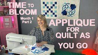 Applique for quilt as you go: Time to Bloom Part 2