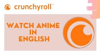How to Get English Dub On Crunchyroll | Watch English Dubbed Anime | 2021