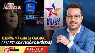 Tensión máxima en Chicago: arranca conveción Demócrata I Sánchez Grass en América