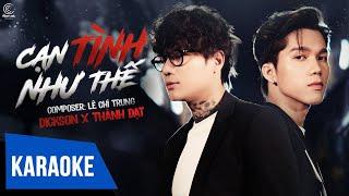 [KARAOKE] Cạn Tình Như Thế - Dickson x Thành Đạt | TONE NAM