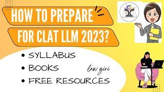How to prepare for CLAT LLM 2023|Syllabus of CLAT PG 2024|Books for CLAT LLM|CLAT PG Preparation