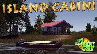 THE ISLAND CABIN - MY SUMMER CAR UPDATE