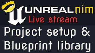 ️ NimForUE project setup and Blueprint function library -  NimForUE Live