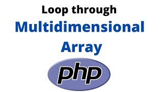 How to loop through a Multidimensional Array in PHP | PHP Multidimensional Array Loop