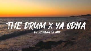 DJ THE DRUM X YA ODNA SLOW JEDAG JEDUG MENGKANE ( DJ ZEDANG )