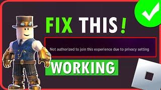 Fix Error 'Not authorized to join this experience due to privacy setting' In Roblox