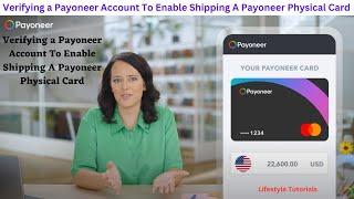 Verifying a Payoneer Account To Enable Shipping A Payoneer Physical Card