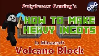 Minecraft - Volcano Block - How to Make a Heavy Ingots and Heavy Mix Lumps