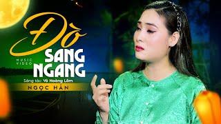 Đò Sang Ngang - Ngọc Hân | MV OFFICIAL