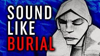 BURIAL Tutorial: In the Style of Vol.23 — Burial + Sample Pack (Crafting a Sonic World)