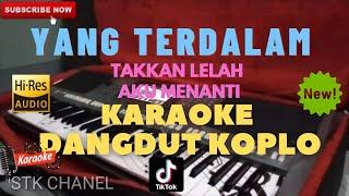 YANG TERDALAM(Kulepas Semua Yang Kuinginkan) KARAOKE DANGDUT KOPLO STK CHANEL