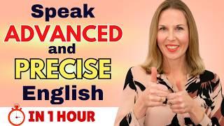 1 HOUR VOCABULARY LESSON | Advanced Words & Phrases To Sound More Accurate & Precise