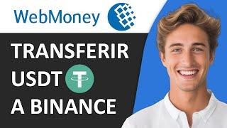 COMO TRANSFERIR USDT DE WEBMONEY A BINANCE (2024) 