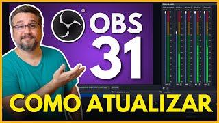 Como Atualizar o Obs Studio para a versão 31 - Passo  a passo completo 