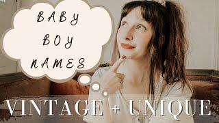 BABY BOY NAMES I LOVE BUT WONT USE ~ VINTAGE + UNIQUE baby BOY names 2022 