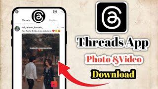 Download Threads Photo And Video | Threads Photo & Video Download | Threads Instagram Video download