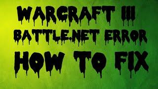 How to fix Warcraft III battle.net error