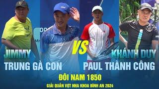 ĐÔI NAM 1850 | KHÁNH DUY - PAUL THÀNH CÔNG VS JIMMY - TRUNG GÀ CON | Tennis Phong Trào