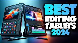 Best Tablet for Photo & Video Editing 2024 [We've Tested Them All]