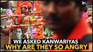 We Asked Kanwariyas Why Are They So Angry | InUth