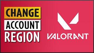 How to Change Region in Valorant 2024 | Play Valorant From Anywhere 