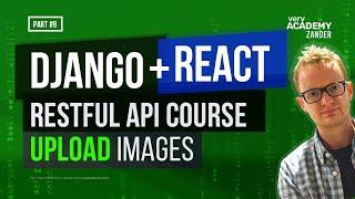 Django Rest Framework Series - Image Uploading / Handling with React Front-end  - Part-8