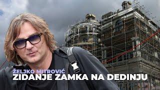 Saznajte kako je Željko Mitrović dobio dozvole za gradnju dvorca vrednog više od 10 miliona evra