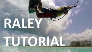 Raley Tutorial (Kiteboarding / Kitesurfing)