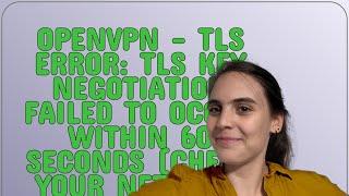 Raspberrypi: OpenVPN - TLS Error: TLS key negotiation failed to occur within 60 seconds (check yo...