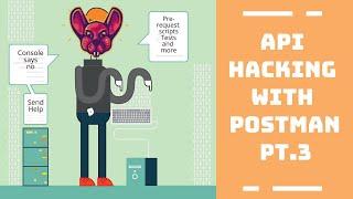 API hacking with postman Part 3 - Pre request scripts, tests and console