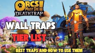 Orcs Must Die Death Wall Traps Tier List | Orcs Must Die Traps Tier List