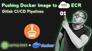 1. Pushing Spring Boot Docker Image to AWS ECR & Setting Up GitLab CI/CD Pipelines