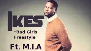 IYKZ (fka ikes) - Bad Girls (Freestyle) Ft. M.I.A