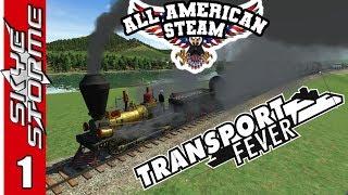 Transport Fever ALL AMERICAN STEAM Ep 1 - AMERICA THE BEAUTIFUL!