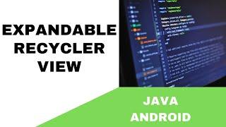 ANDROID - EXPANDABLE RECYCLERVIEW TUTORIAL IN JAVA