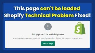 Shopify Technical Problem Error Fixed!  This page can't be loaded right now.