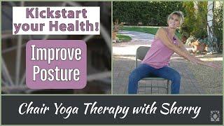 Straighten Your Posture - No Slumping - Kickstart Chair Yoga Therapy with Sherry Zak Morris, C-IAYT